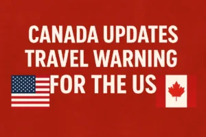 canada updates travel warning for the us