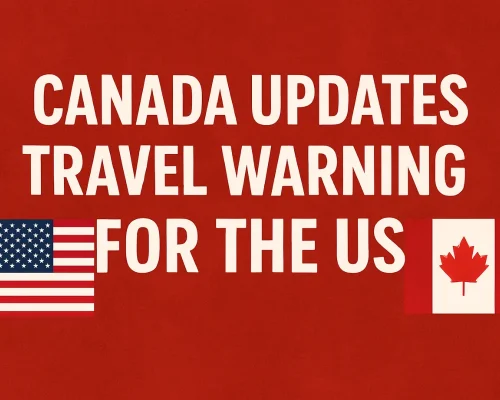 Canada Updates Travel Warning for US: What Americans Should Understand About Cross-Border Shifts
